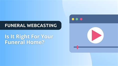 Funeral Webcasting: Is It Right For Your Funeral Home?