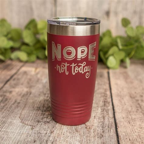 nope not today engraved stainless steel tumbler stainless etsy