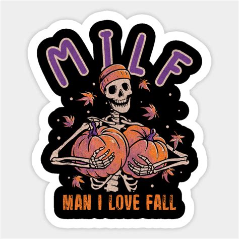 milf man i love fall skeleton pumpkin milf man i love fall skeleton pumpkin sticker teepublic