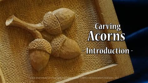Carving Acorns Introduction Youtube