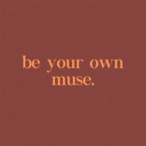 Be Your Own Muse ♦ Words Quotes Inspirational Words Inspirational
