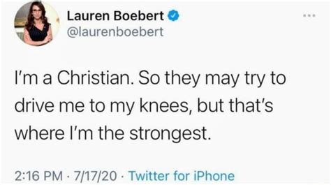 Lauren Boebert And Laurenboebert Im A Christian So They May Try To Drive Me To My Knees