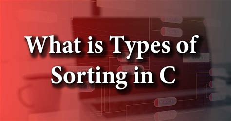 Sorting In C 5 Unique Types Datatrained Data Trained Blogs