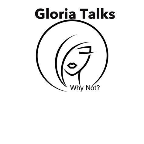 gloria talks why not