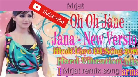 Oh Oh Jane Jana Dj Remix Song Youtube