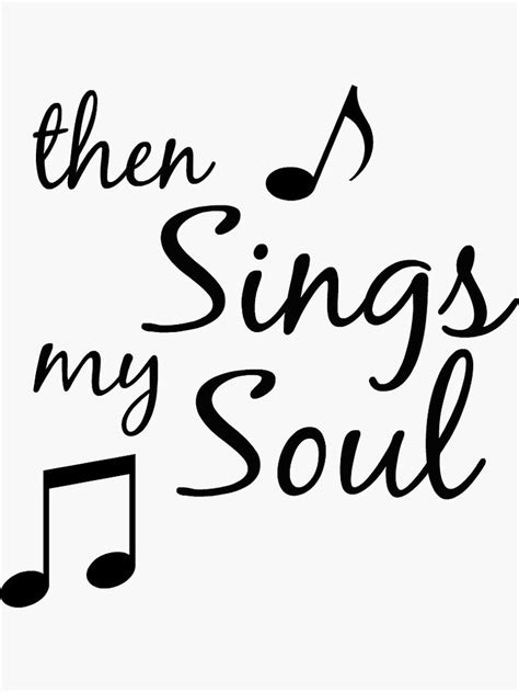 Then Sings My Soul Quote Sticker By Motivateme Soul Quotes Quote