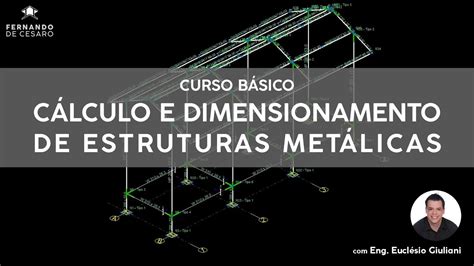 Aula 8 Curso Cálculo E Dimensionamento De Estruturas Metálicas Youtube