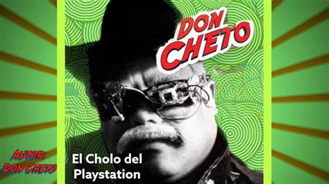 Don Cheto El Cholo De Playstation Video Oficial Youtube