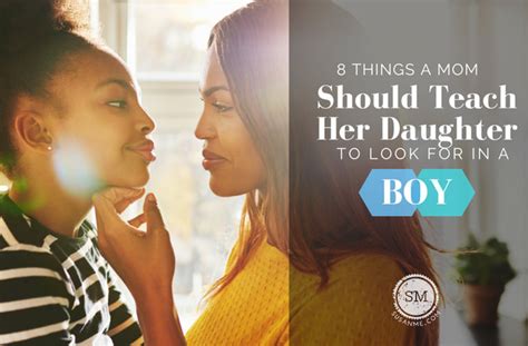 Things A Mom Should Teach Her Daughter To Look For In A Boy Susan
