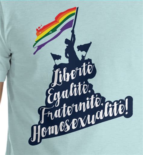 Libert Egalit Fraternit Homosexualit Tee History Is Gay
