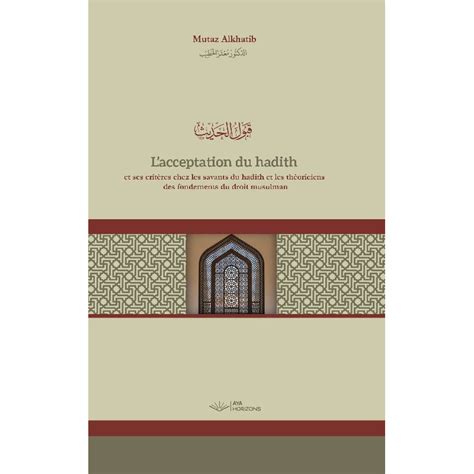 l acceptation du hadith et ses critères chez les savants du hadith et les théoriciens des