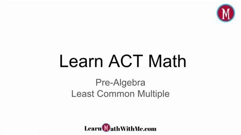 Learn Act Math Finding The Least Common Multiple Youtube