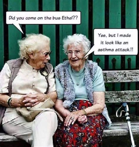 Funny Old Ladies Friends Funny Old Lady Humor Birthday Humor