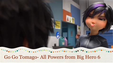 Go Go Tomago All Powers From Big Hero 6 Youtube