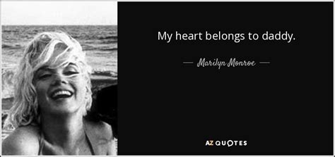 Marilyn Monroe Quote My Heart Belongs To Daddy