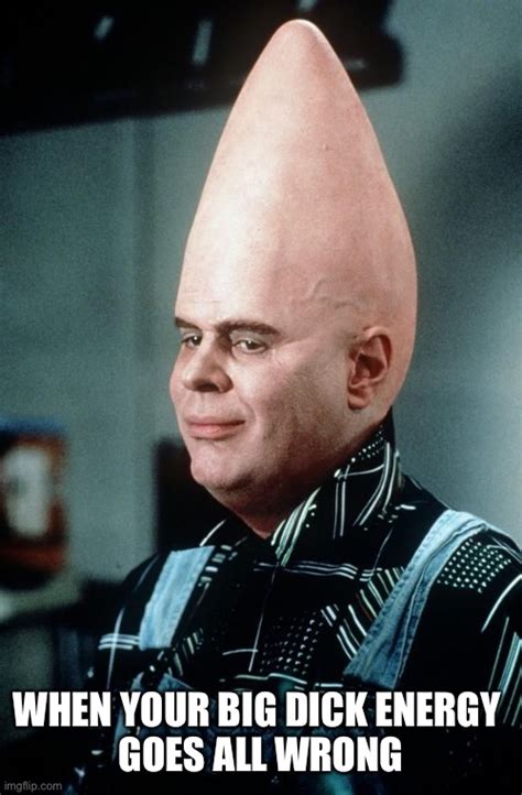 image tagged in conehead big dick energy bad day gone wrong dan aykroyd funny imgflip