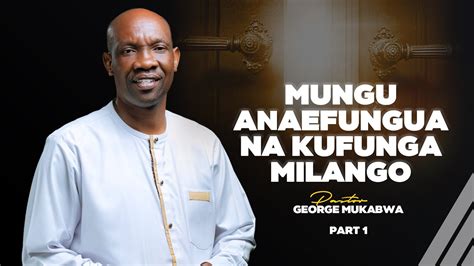 Mungu Anayefungua Na Kufunga Milango Pastor George Mukabwa 30 07