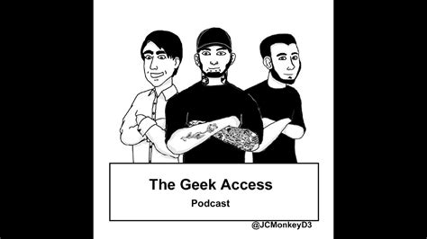 The Geek Access Podcast Episode 3 Youtube