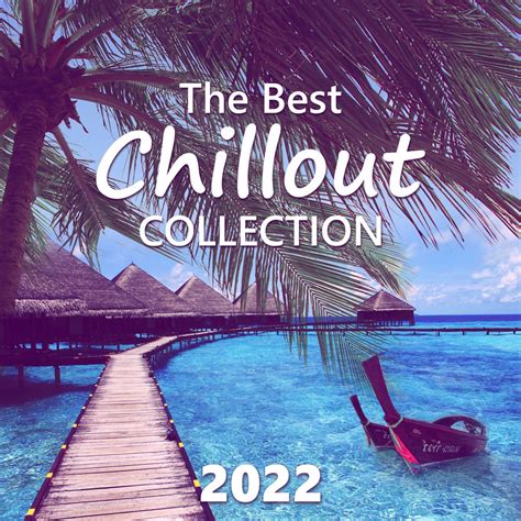 ‎the best chillout collection 2022 electronic lounge music cocktail bar cafe chill out