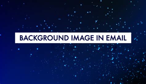 How Use Background Images In Emails An Ultimate Guide Enquerer