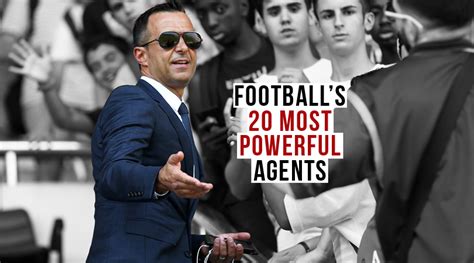 The 20 Most Powerful Agents In Football Fourfourtwo