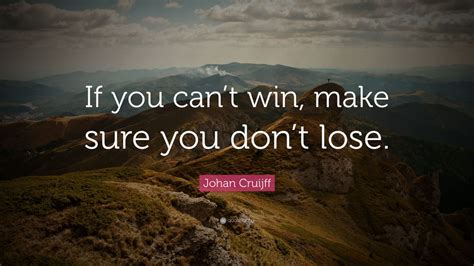 Johan Cruijff Quote “if You Cant Win Make Sure You Dont Lose” 9