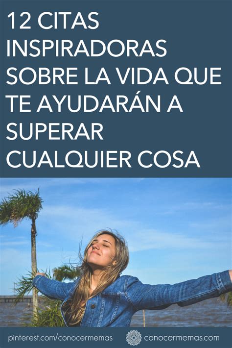 12 Citas Inspiradoras Sobre La Vida Que Te Ayudarán A Superar Cualquier