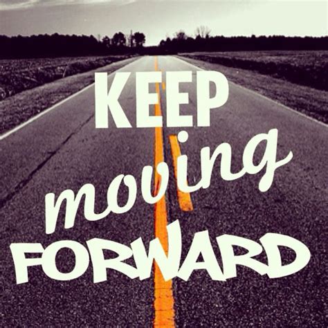 Forward Keep Moving Forward Moving Forward Best Apps