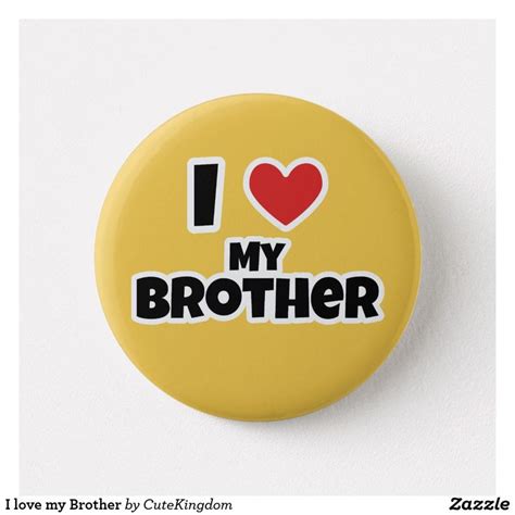 I Love My Brother 6 Cm Round Badge Zazzle I Love My Brother Brother Sister Love Quotes