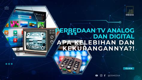 Ketahui Perbedaan Tv Analog Dan Digital Apa Kelebihan Dan Kekurangannya