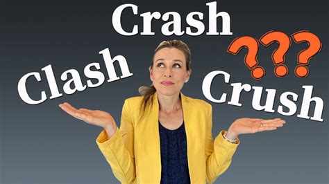Crash Vs Crush Vs Clash What Are The Differences Advanced English Youtube