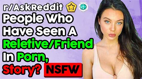 People Who Found Their Relative Friends In Adult Films Story R Askreddit Top Posts Stories