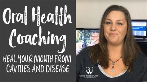 Oral Health Coaching Heal Your Mouth From Cavities And Disease Youtube