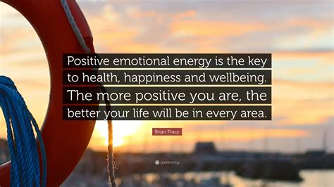 Maybe you would like to learn more about one of these? Brian Tracy Quote: "Positive emotional energy is the key ...