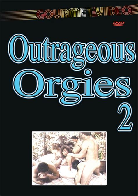outrageous orgies 2 gourmet video unlimited streaming at adult empire unlimited