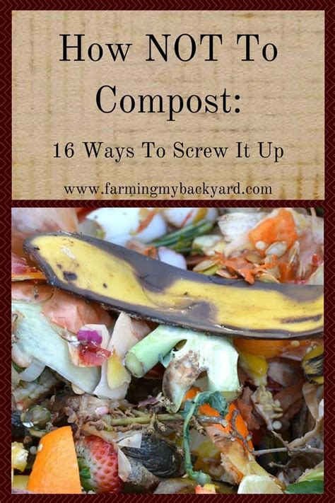 If you're wondering how to stop procrastinating, this is the guide for you. How NOT to Compost: 16 Ways To Screw It Up - Farming My ...