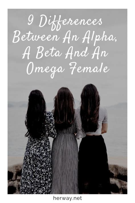 9 Differences Between An Alpha A Beta And An Omega Female In 2020