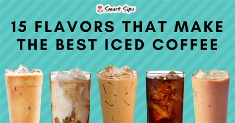 15 Flavors That Make The Best Iced Coffee Smart Sips Coffee