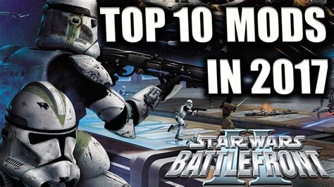 TOP 10 MODS IN 2017 Star Wars Battlefront 2 YouTube
