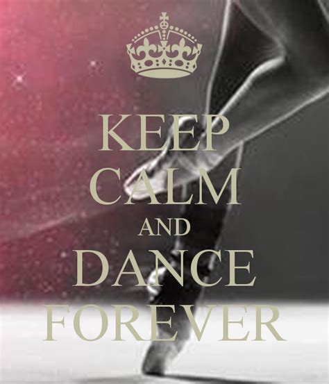 Keep Calm And Dance Forever Keep Calm And Carry On Image