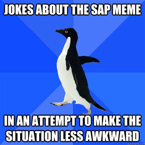 Jokes About The Sap Meme In An Attempt To Make The Situation Less