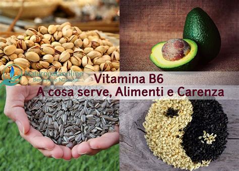 Vitamina B6 A Cosa Serve Alimenti E Carenza Naturopataonline