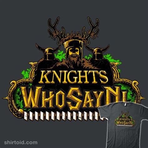 Knights Who Say Ni With Images Monty Python Geek