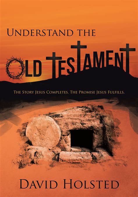 David Holsteds Newly Released “understand The Old Testament The Story