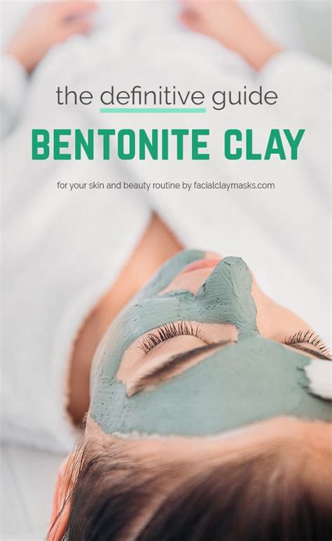 Definitive Guide To Bentonite Clay Bentonite Clay Organic Skin Care