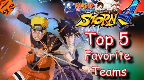 Top 5 Favorite Teams Naruto Shippuden Ultimate Ninja Storm 4 Tutorial