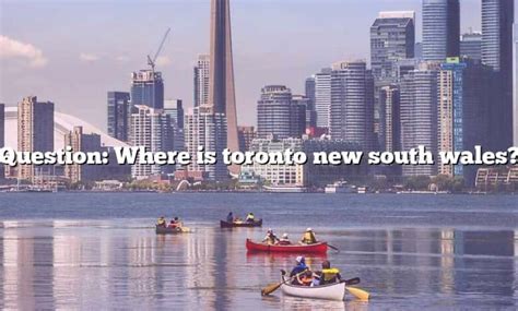 Question Where Is Toronto New South Wales The Right Answer 2022