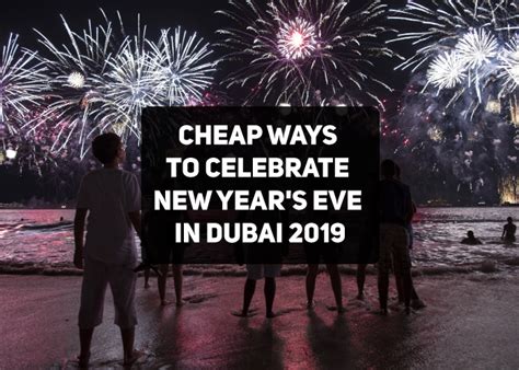 Cheap Ways To Celebrate New Years Eve In Dubai 2019