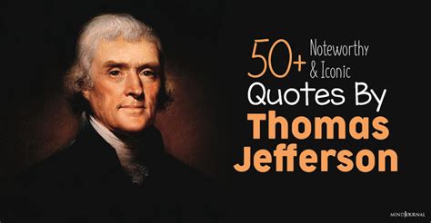 Thomas Jefferson Quotes Noteworthy Quotes By The Iconic Founding