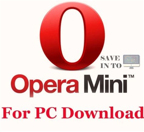 However, there is a version for windows phone. Opera Mini Free Download - SaveintoPC | Save into PC ...
